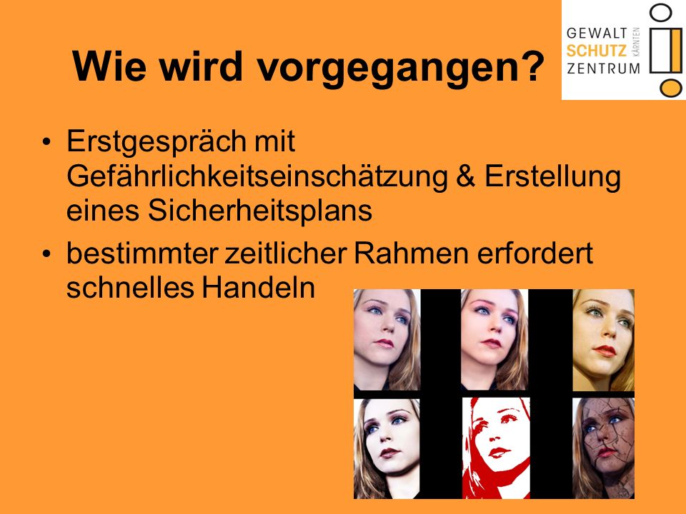 Wie wird vorgegangen Erstgespräch mit Gefährlichkeitseinschätzung & Erstellung eines Sicherheitsplans.