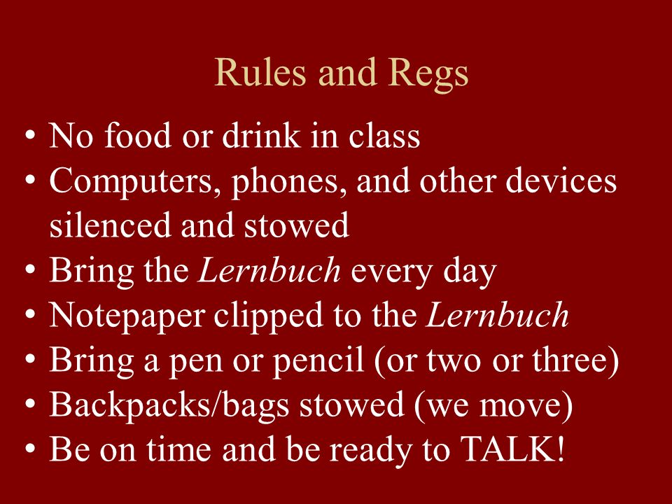 Rules and Regs No food or drink in class