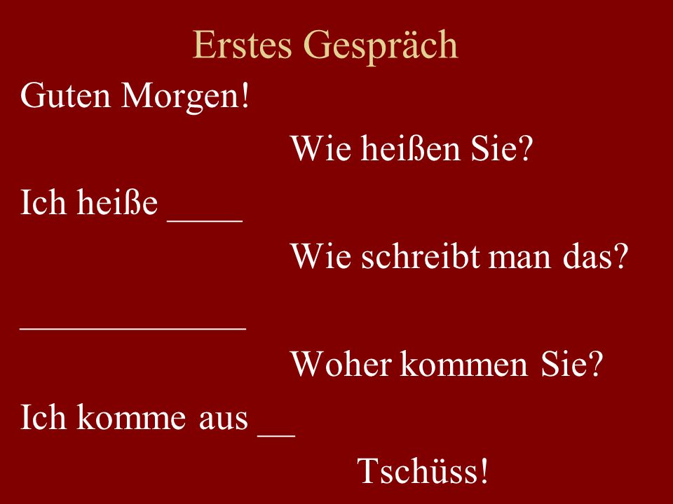 Erstes Gespräch Guten Morgen! Wie heißen Sie Ich heiße ____