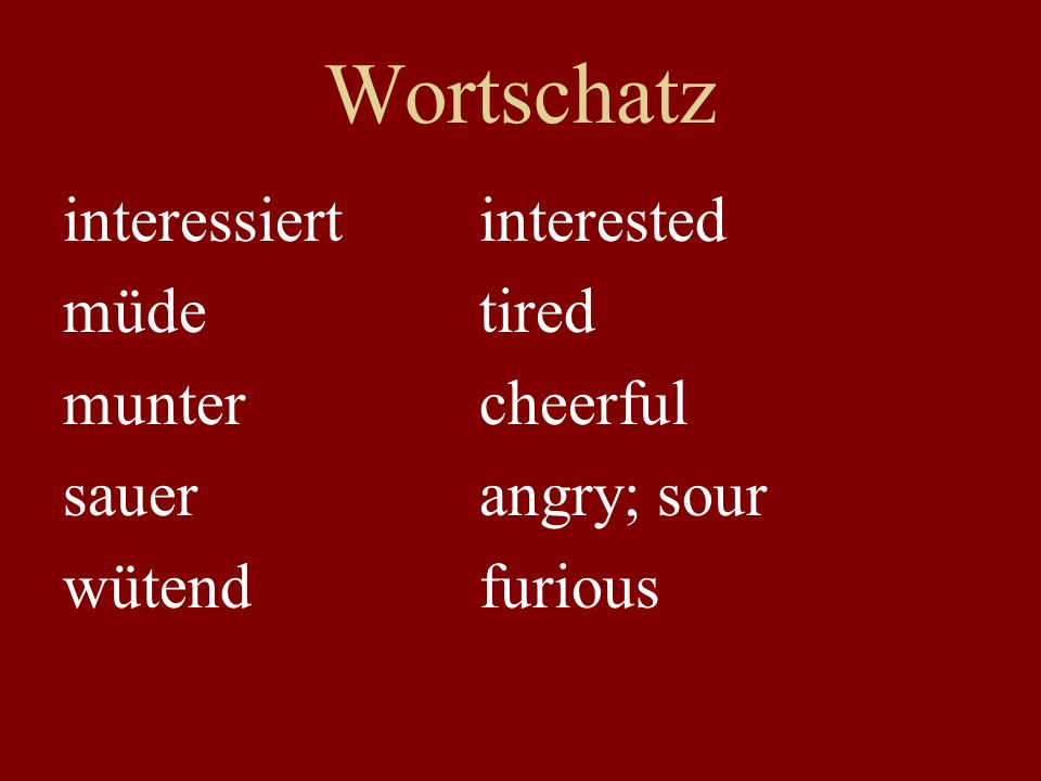 Wortschatz interessiert interested müde tired munter cheerful