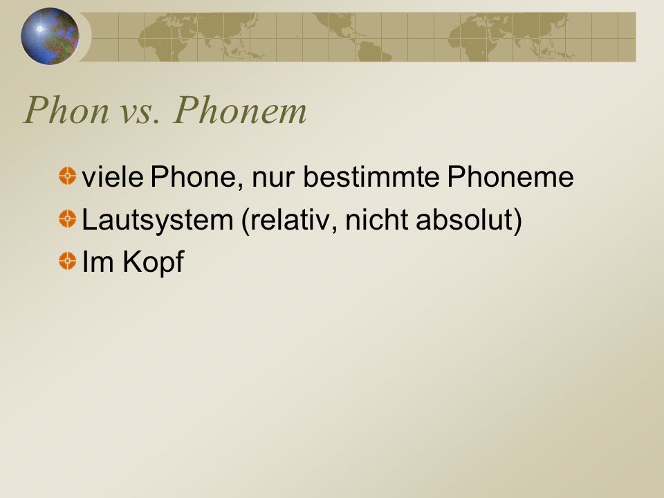 Phon vs. Phonem viele Phone, nur bestimmte Phoneme