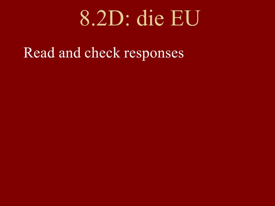8.2D: die EU Read and check responses