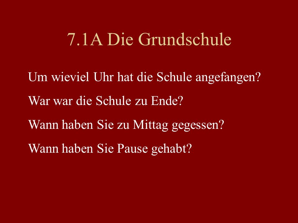 7.1A Die Grundschule Um wieviel Uhr hat die Schule angefangen