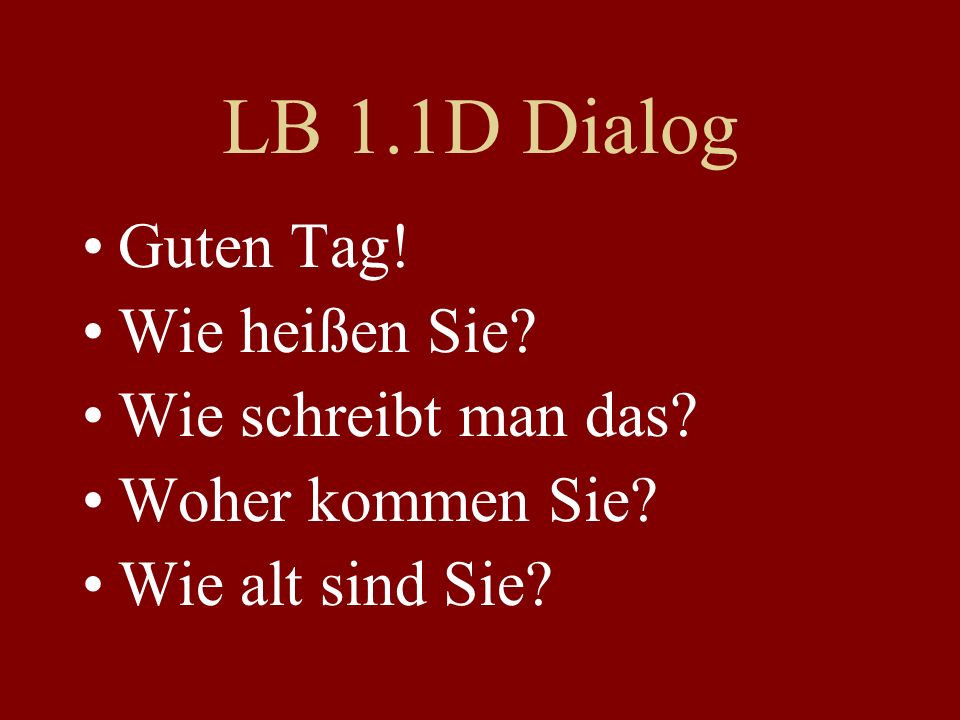 LB 1.1D Dialog Guten Tag! Wie heißen Sie Wie schreibt man das