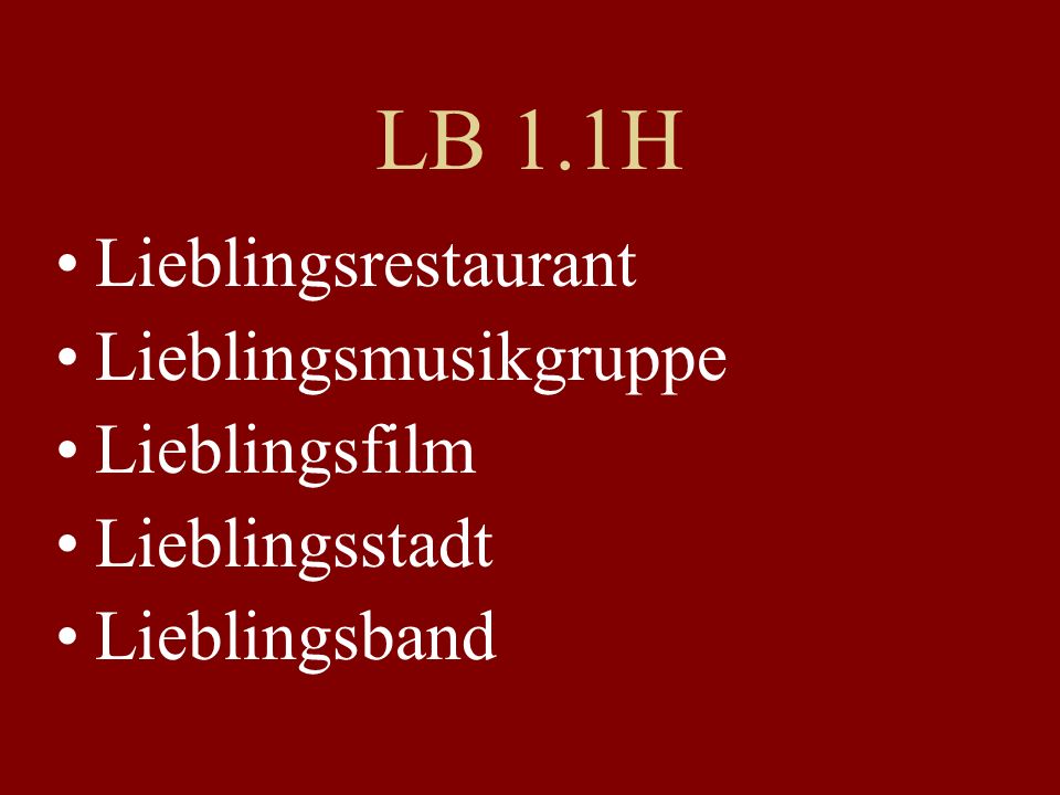 LB 1.1H Lieblingsrestaurant Lieblingsmusikgruppe Lieblingsfilm