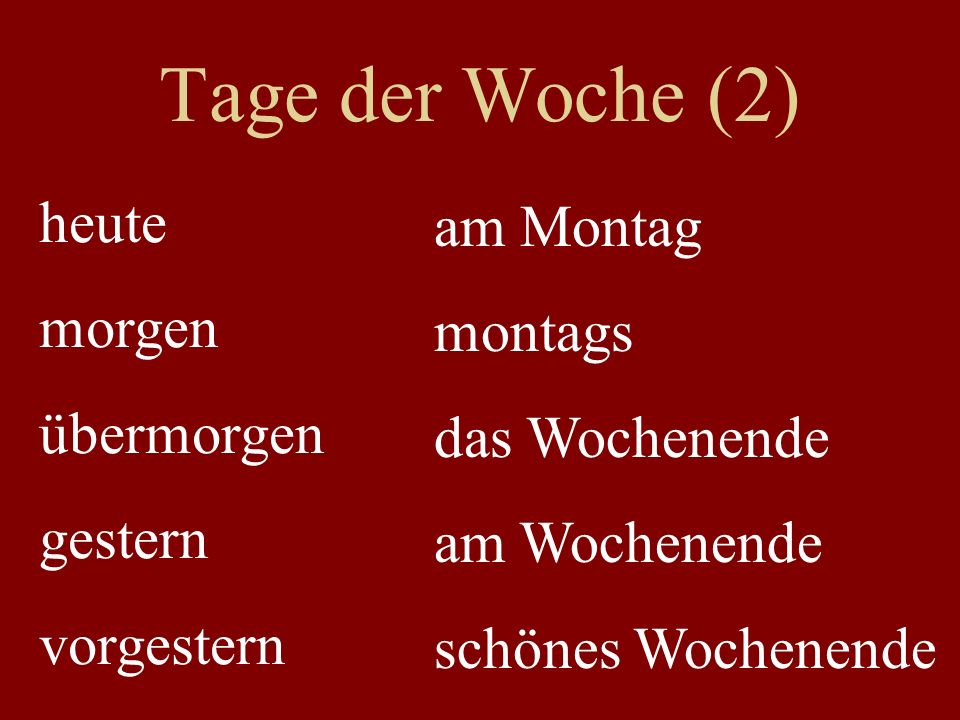Tage der Woche (2) heute am Montag morgen montags übermorgen