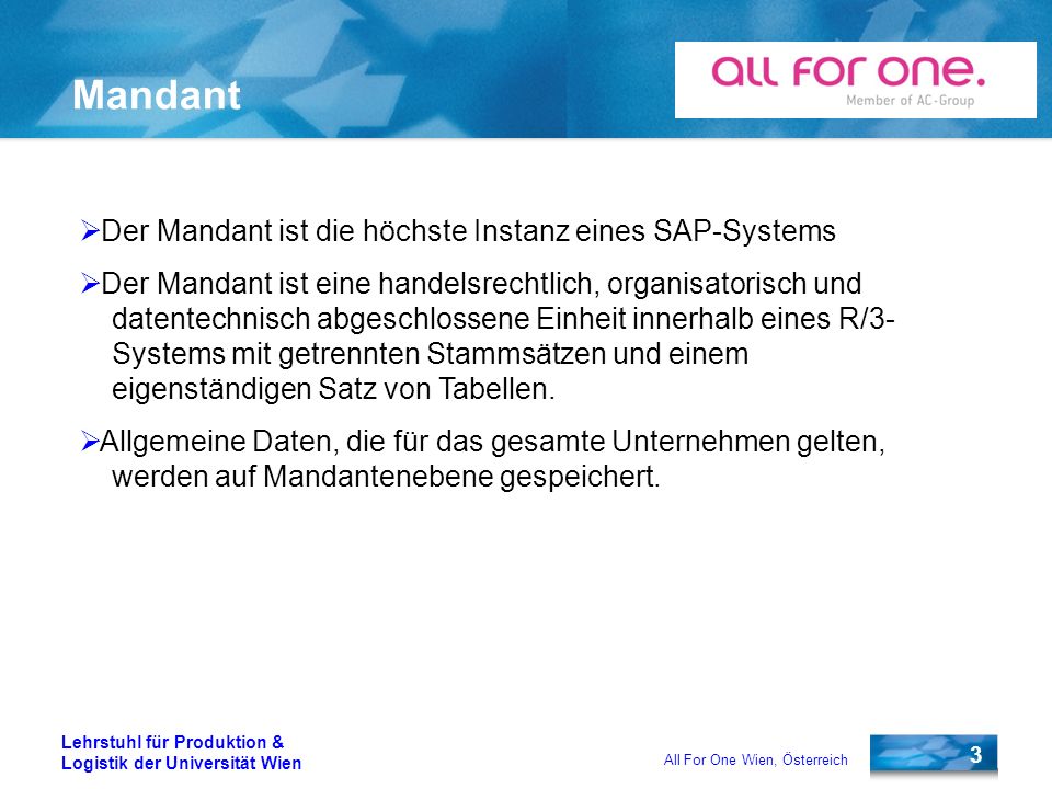 Mandant Der Mandant ist die höchste Instanz eines SAP-Systems