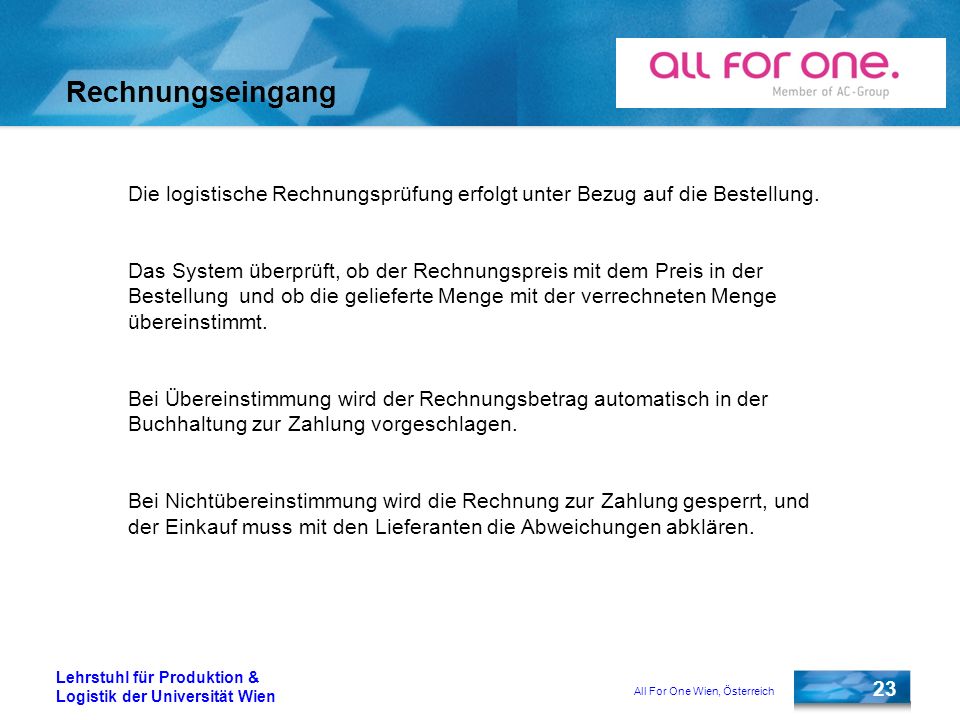 Rechnungseingang Die logistische Rechnungsprüfung erfolgt unter Bezug auf die Bestellung.