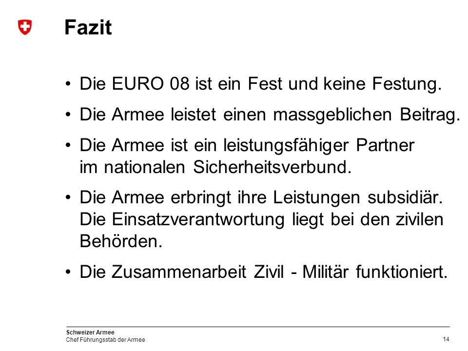 Fazit Die EURO 08 ist ein Fest und keine Festung.