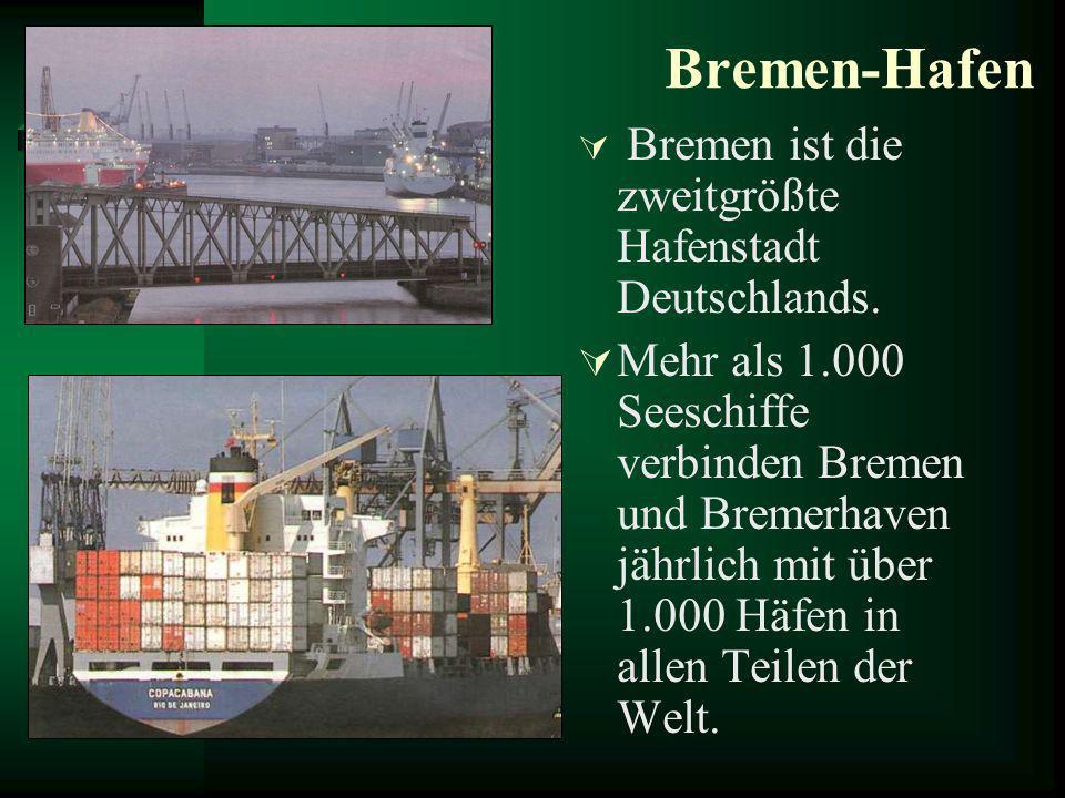 Bremen-Hafen Bremen ist die zweitgrößte Hafenstadt Deutschlands.