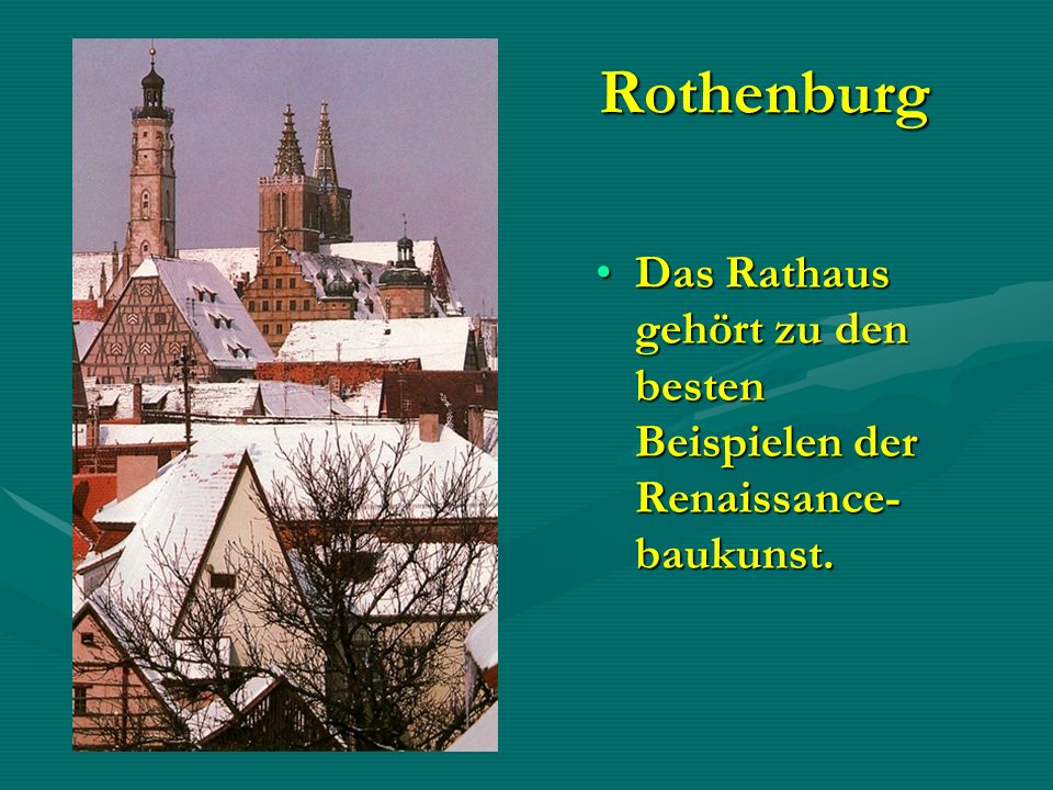 Rothenburg Das Rathaus gehört zu den besten Beispielen der Renaissance-baukunst.