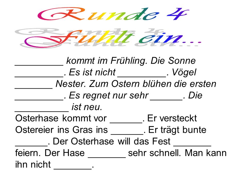 Runde 4 Fuhlt ein... _________ kommt im Frühling. Die Sonne