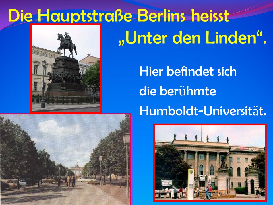 Die Hauptstraße Berlins heisst „Unter den Linden .