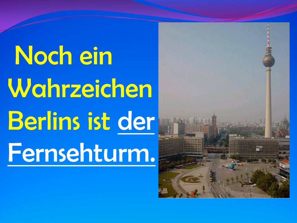 Noch ein Wahrzeichen Berlins ist der Fernsehturm.