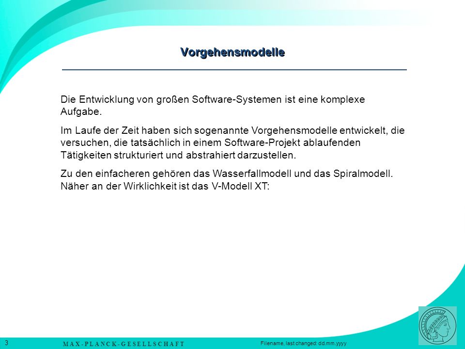 Vorgehensmodelle Die Entwicklung von großen Software-Systemen ist eine komplexe Aufgabe.