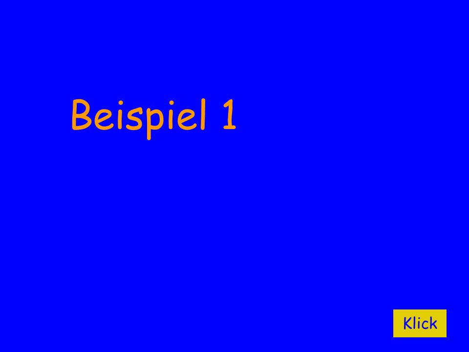 Beispiel 1 Lösung Trotz erneuten Aufrufs der Folie, die Animation wird