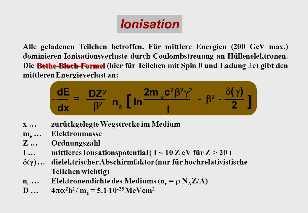 [ ] Ionisation dE DZ 2m c b g d ( ) dx = n ln I -