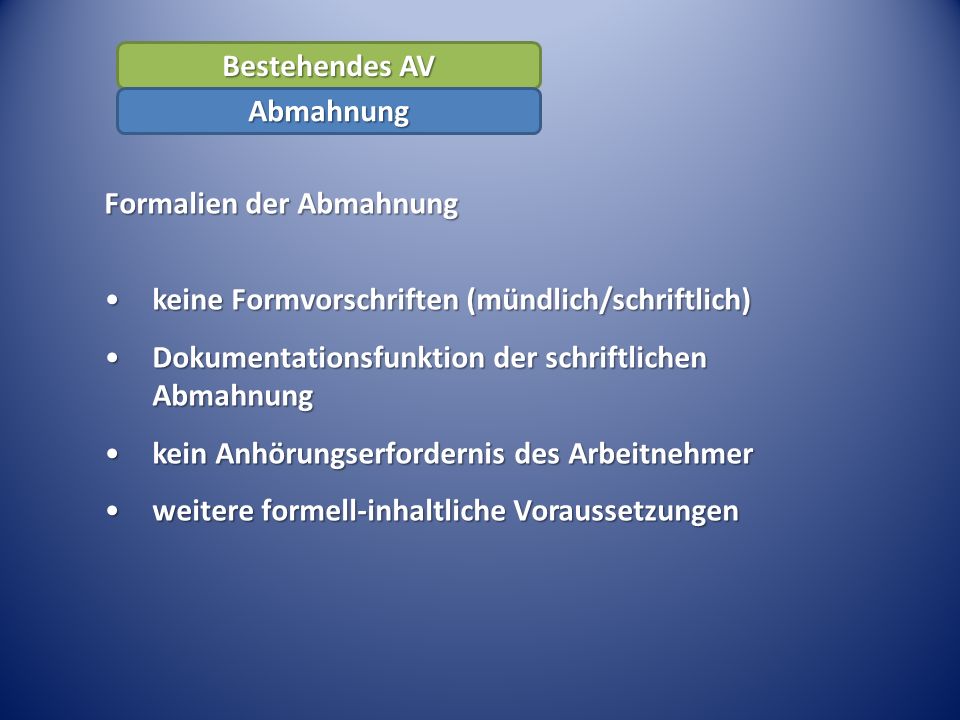 Bestehendes AV Abmahnung. Formalien der Abmahnung. keine Formvorschriften (mündlich/schriftlich)
