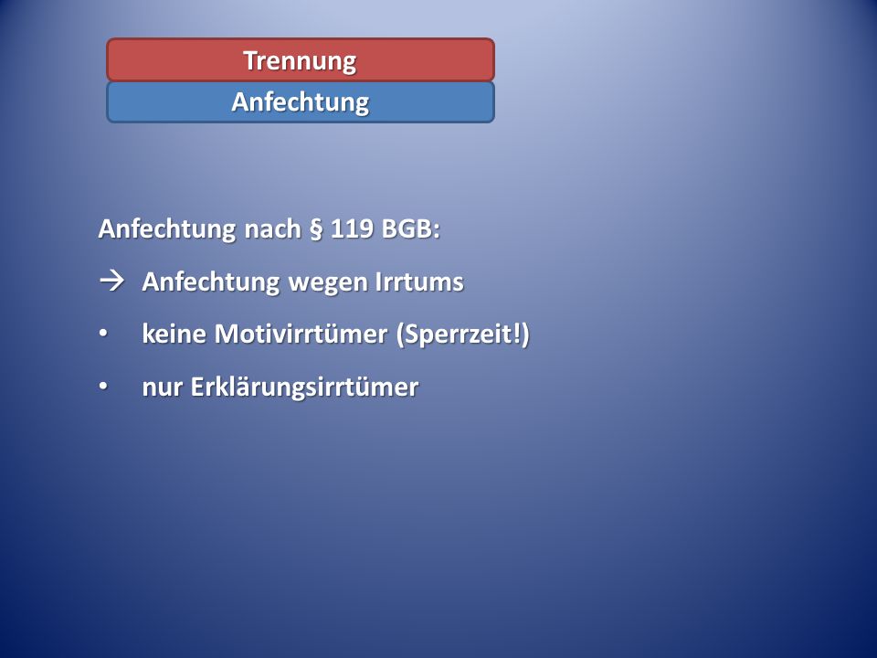 Trennung Anfechtung. Anfechtung nach § 119 BGB:  Anfechtung wegen Irrtums. keine Motivirrtümer (Sperrzeit!)