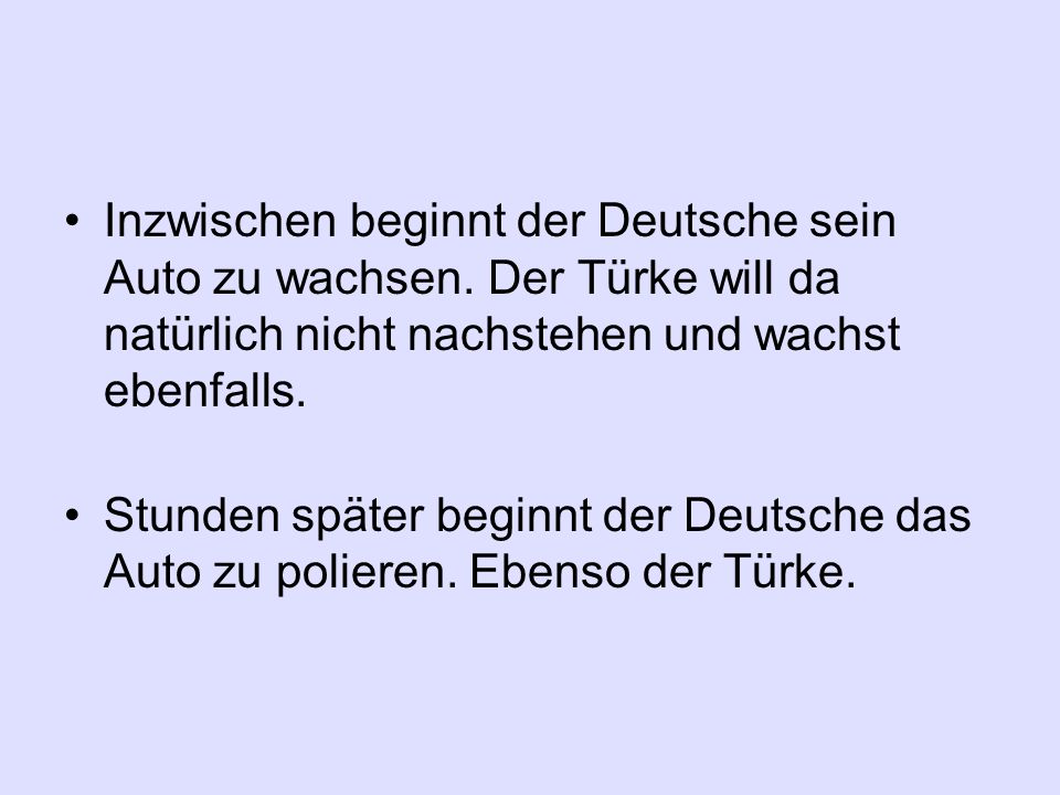 Inzwischen beginnt der Deutsche sein Auto zu wachsen
