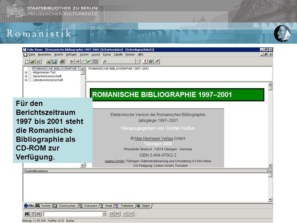 Für den Berichtszeitraum 1997 bis 2001 steht die Romanische Bibliographie als CD-ROM zur Verfügung.