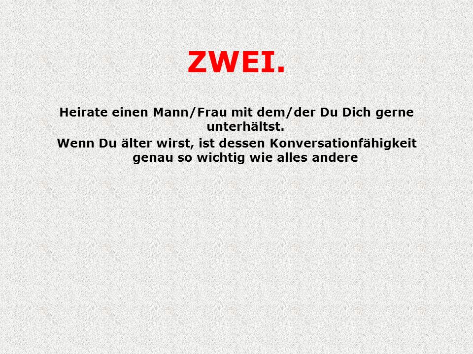 Heirate einen Mann/Frau mit dem/der Du Dich gerne unterhältst.