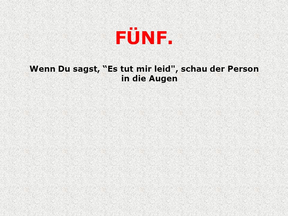 Wenn Du sagst, Es tut mir leid , schau der Person in die Augen