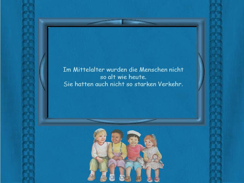 Im Mittelalter wurden die Menschen nicht so alt wie heute.