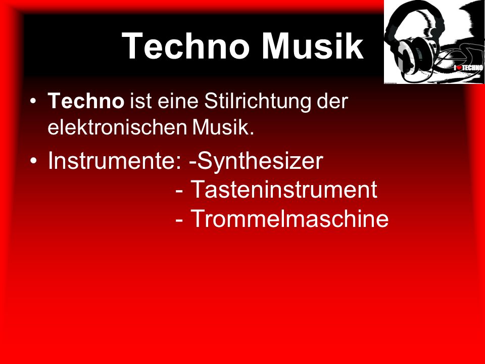 Techno Musik Techno ist eine Stilrichtung der elektronischen Musik.
