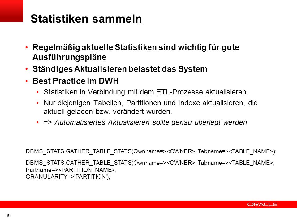 Statistiken sammeln Regelmäßig aktuelle Statistiken sind wichtig für gute Ausführungspläne. Ständiges Aktualisieren belastet das System.