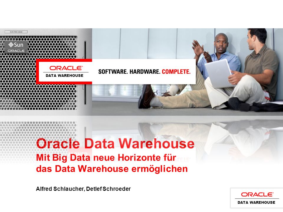 DATA WAREHOUSE Oracle Data Warehouse Mit Big Data neue Horizonte für das Data Warehouse ermöglichen Alfred Schlaucher, Detlef Schroeder.