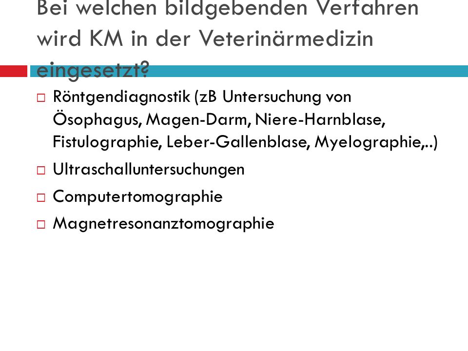 Bei welchen bildgebenden Verfahren wird KM in der Veterinärmedizin eingesetzt