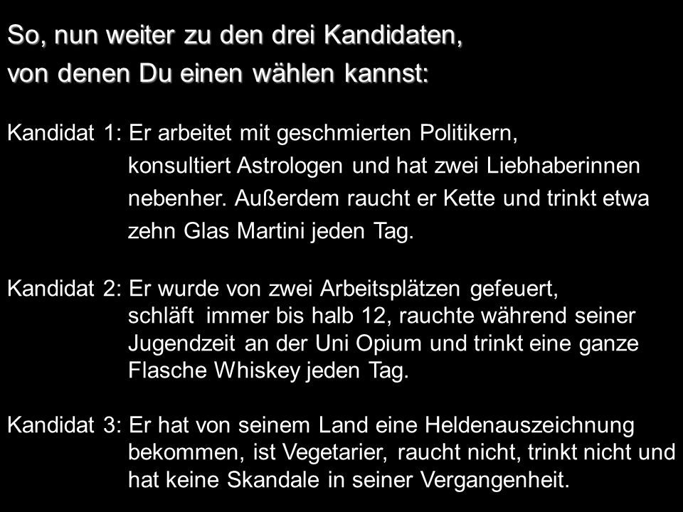 So, nun weiter zu den drei Kandidaten, von denen Du einen wählen kannst: