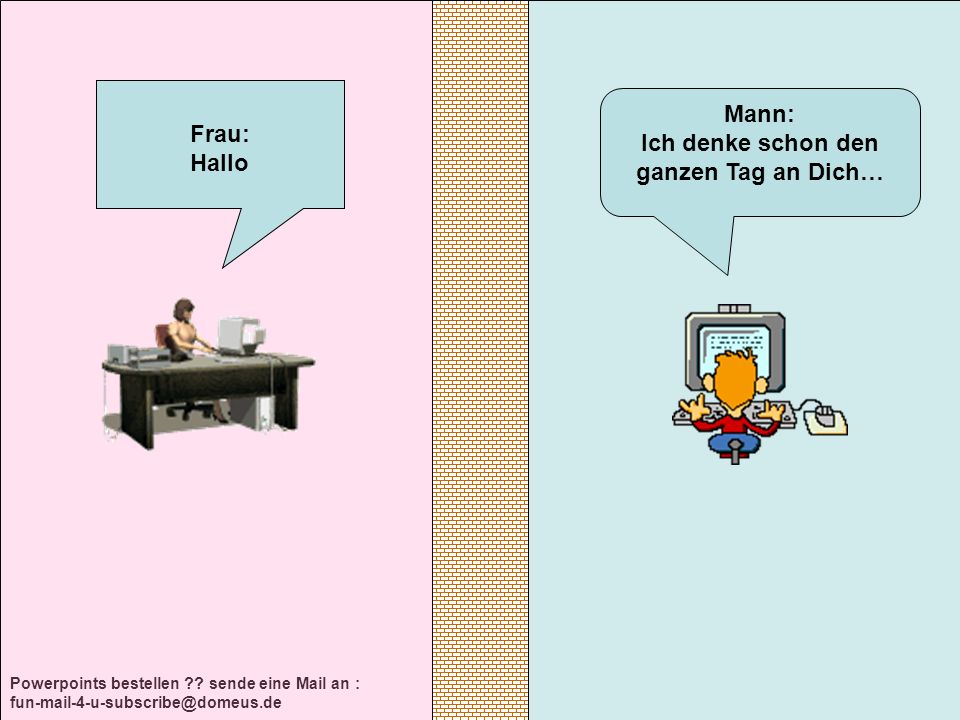 Ich denke schon den ganzen Tag an Dich…