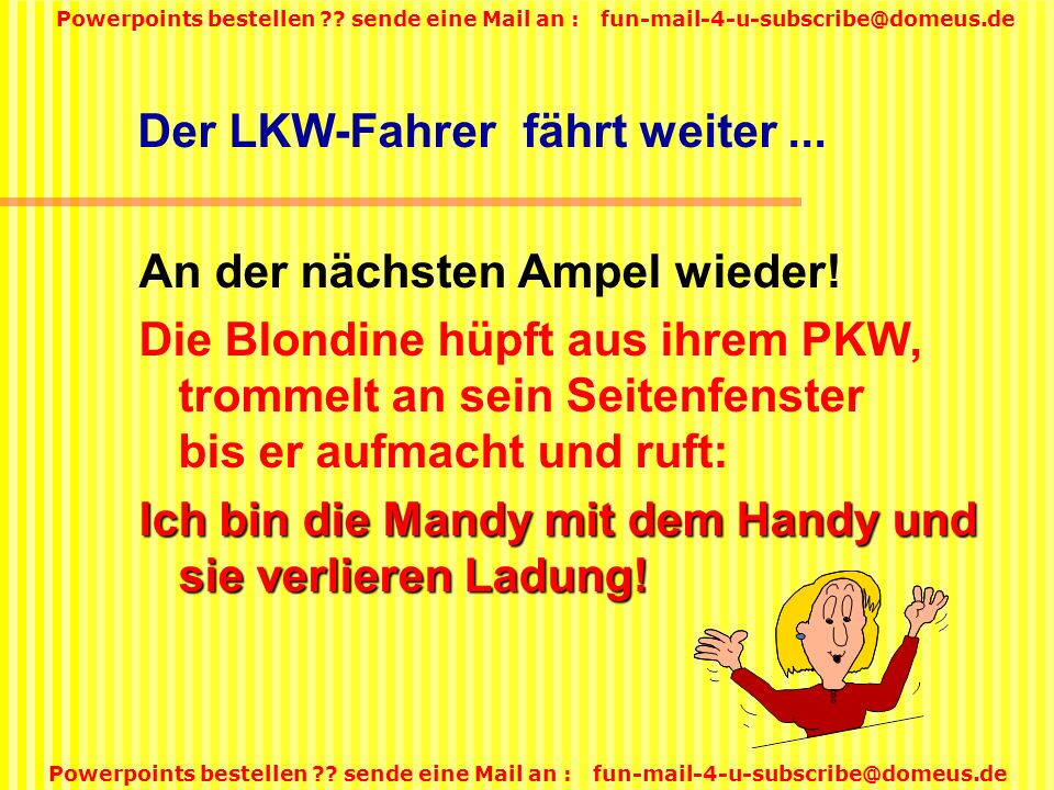 Der LKW-Fahrer fährt weiter ...