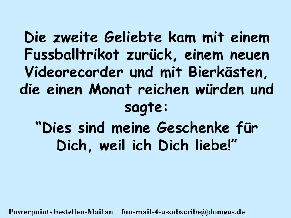 Dies sind meine Geschenke für Dich, weil ich Dich liebe!