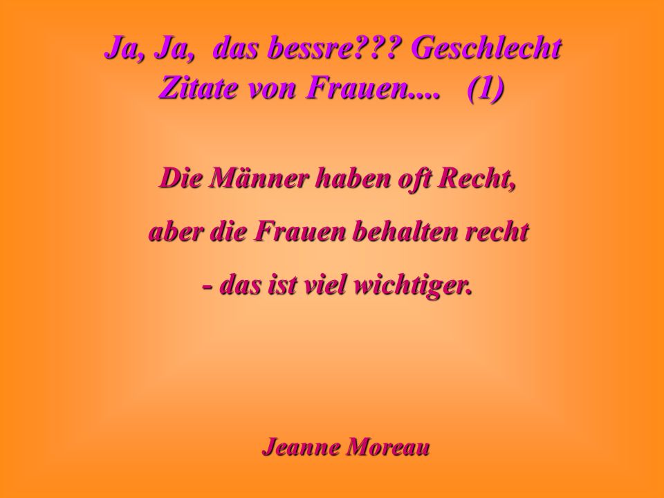 Die Männer haben oft Recht, aber die Frauen behalten recht