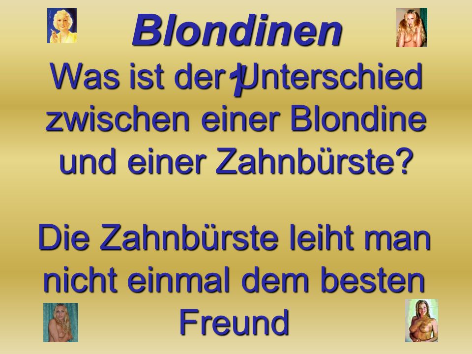Was ist der Unterschied zwischen einer Blondine und einer Zahnbürste