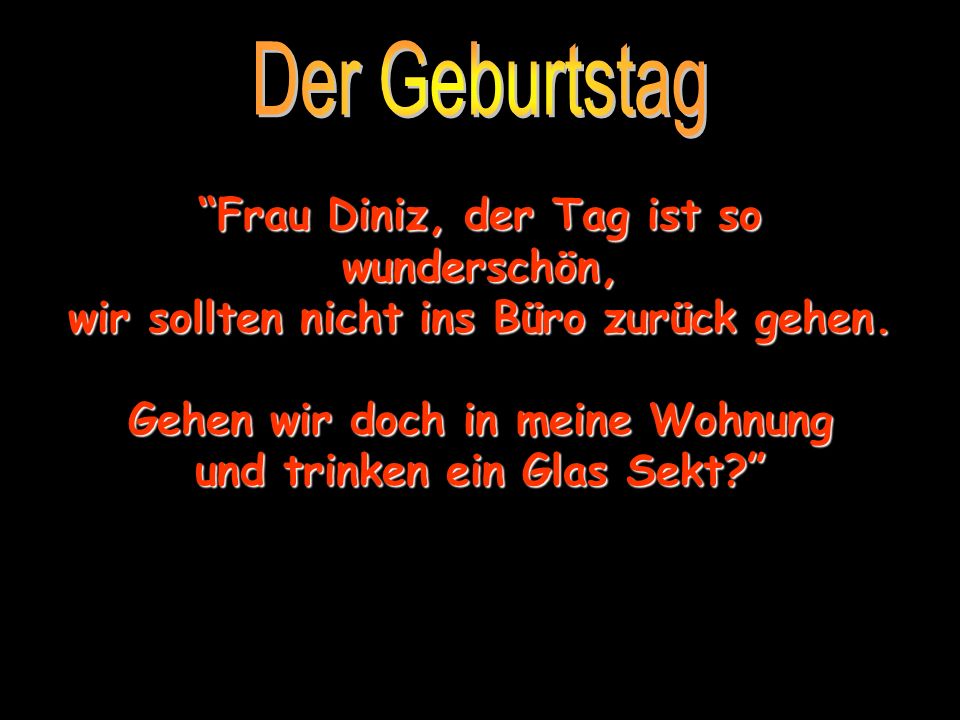 Frau Diniz, der Tag ist so wunderschön,