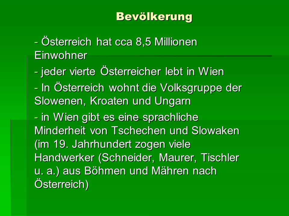 Bevölkerung Österreich hat cca 8,5 Millionen Einwohner. jeder vierte Österreicher lebt in Wien.