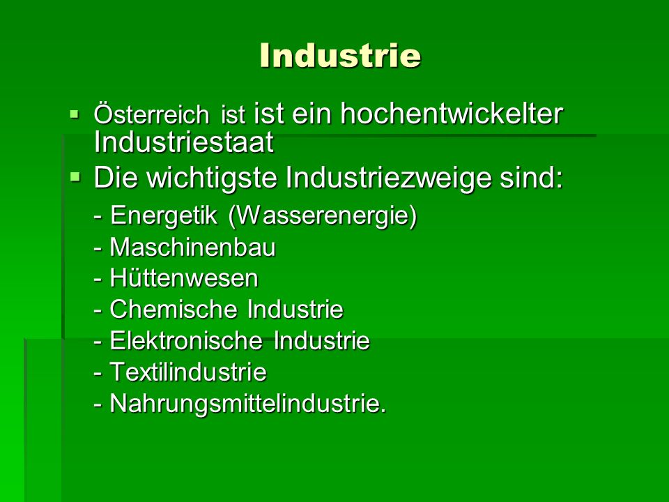 Industrie Die wichtigste Industriezweige sind: