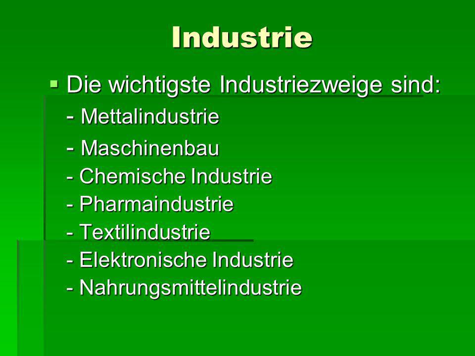 Industrie Die wichtigste Industriezweige sind: - Mettalindustrie