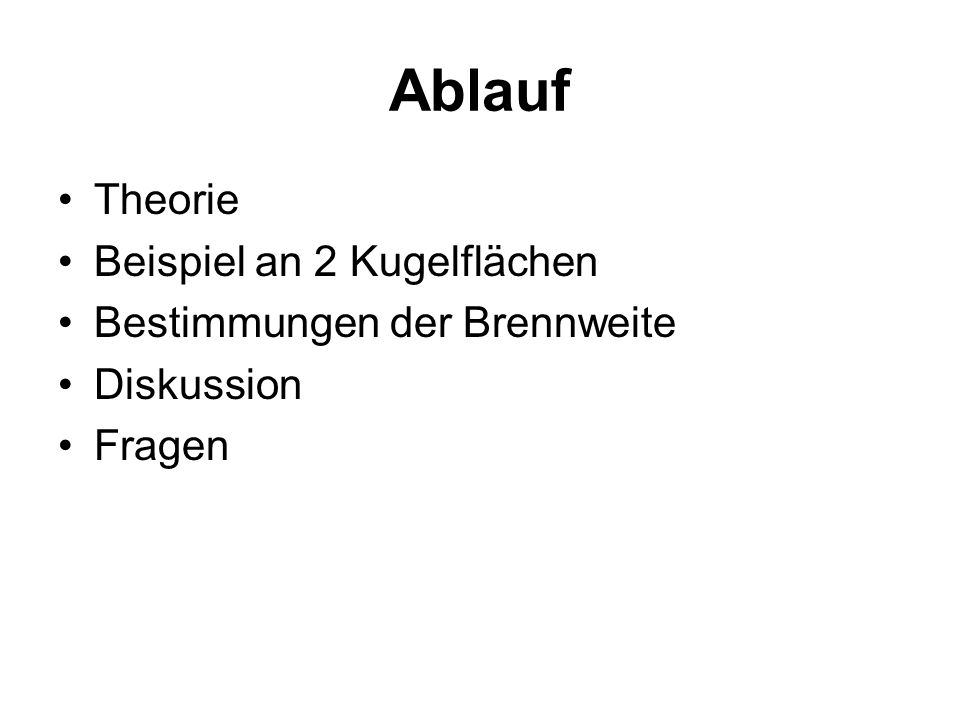 Ablauf Theorie Beispiel an 2 Kugelflächen Bestimmungen der Brennweite