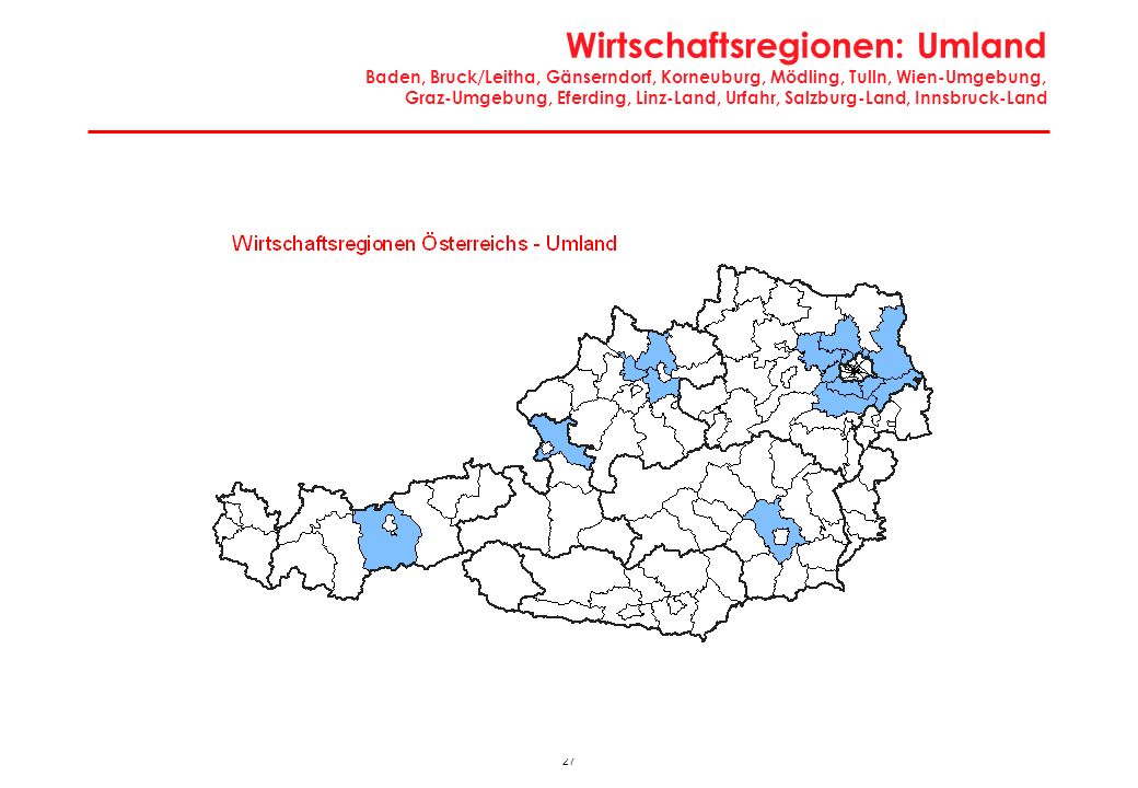 Charakteristika Umland Baden, Bruck/Leitha, Gänserndorf, Korneuburg, Mödling, Tulln, Wien-Umgebung, Graz-Umgebung, Eferding, Linz-Land, Urfahr, Salzburg-Land, Innsbruck-Land