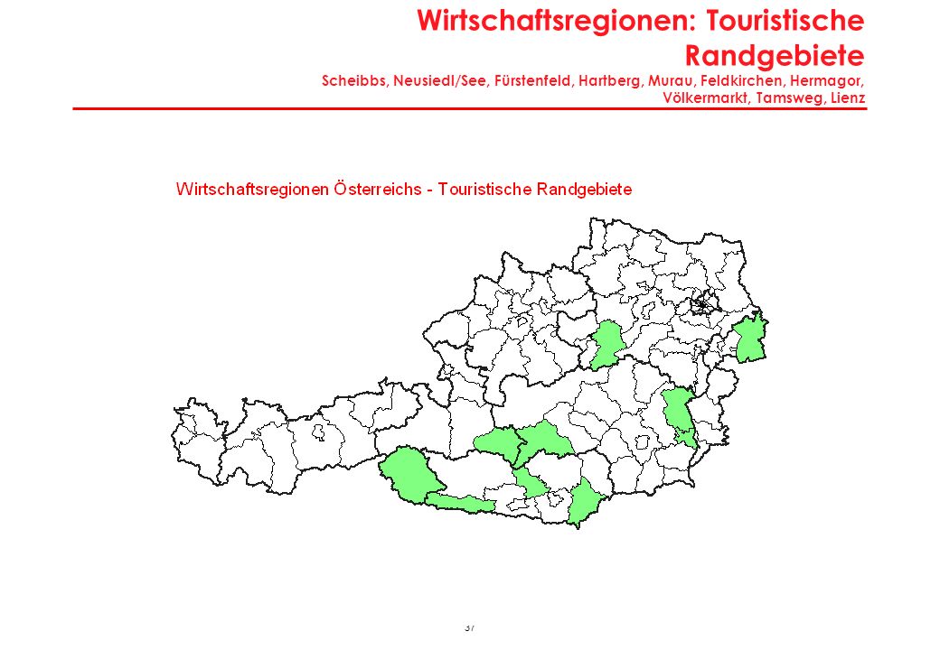 Charakteristika Touristische Randgebiete Scheibbs, Neusiedl/See, Fürstenfeld, Hartberg, Murau, Feldkirchen, Hermagor, Völkermarkt, Tamsweg, Lienz