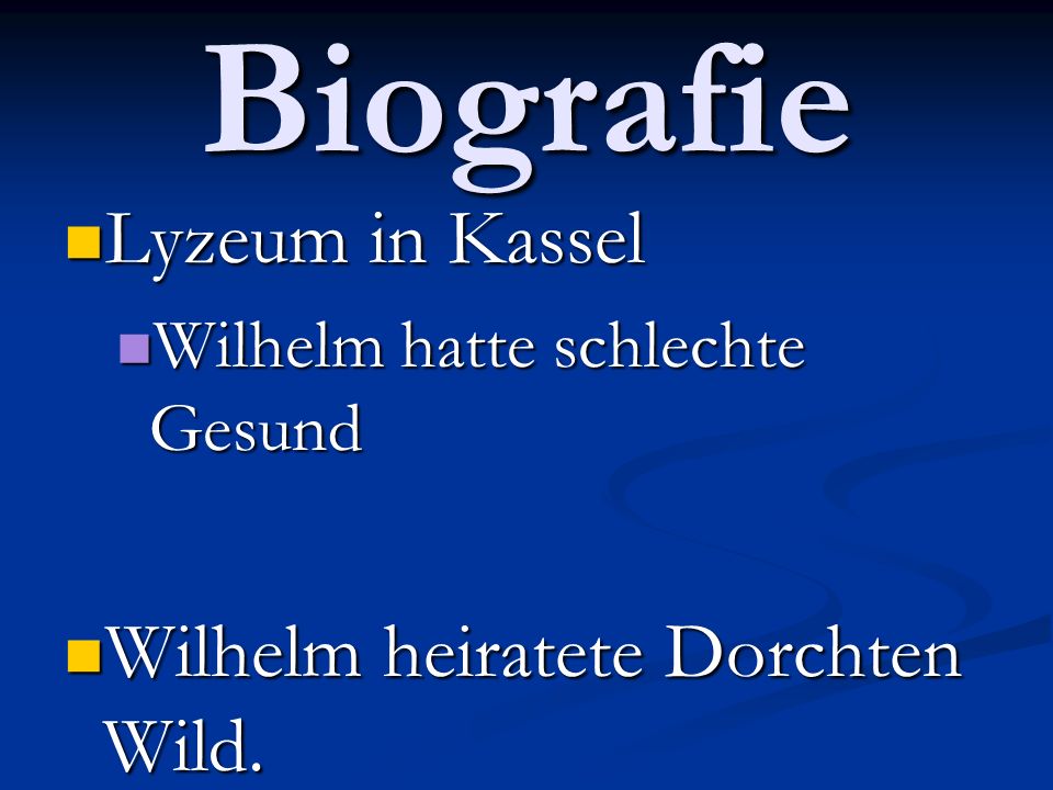 Biografie Lyzeum in Kassel Wilhelm heiratete Dorchten Wild.