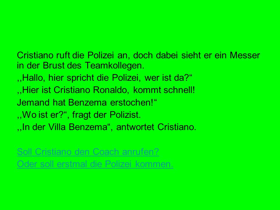 Cristiano ruft die Polizei an, doch dabei sieht er ein Messer in der Brust des Teamkollegen.