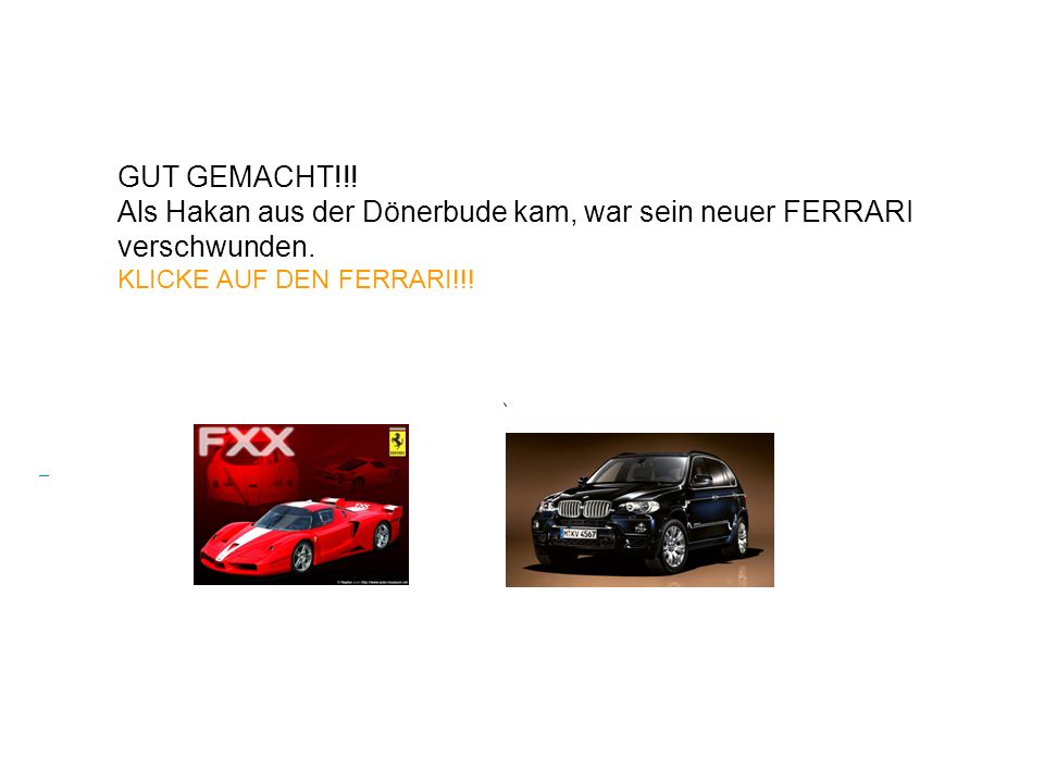 Als Hakan aus der Dönerbude kam, war sein neuer FERRARI verschwunden.
