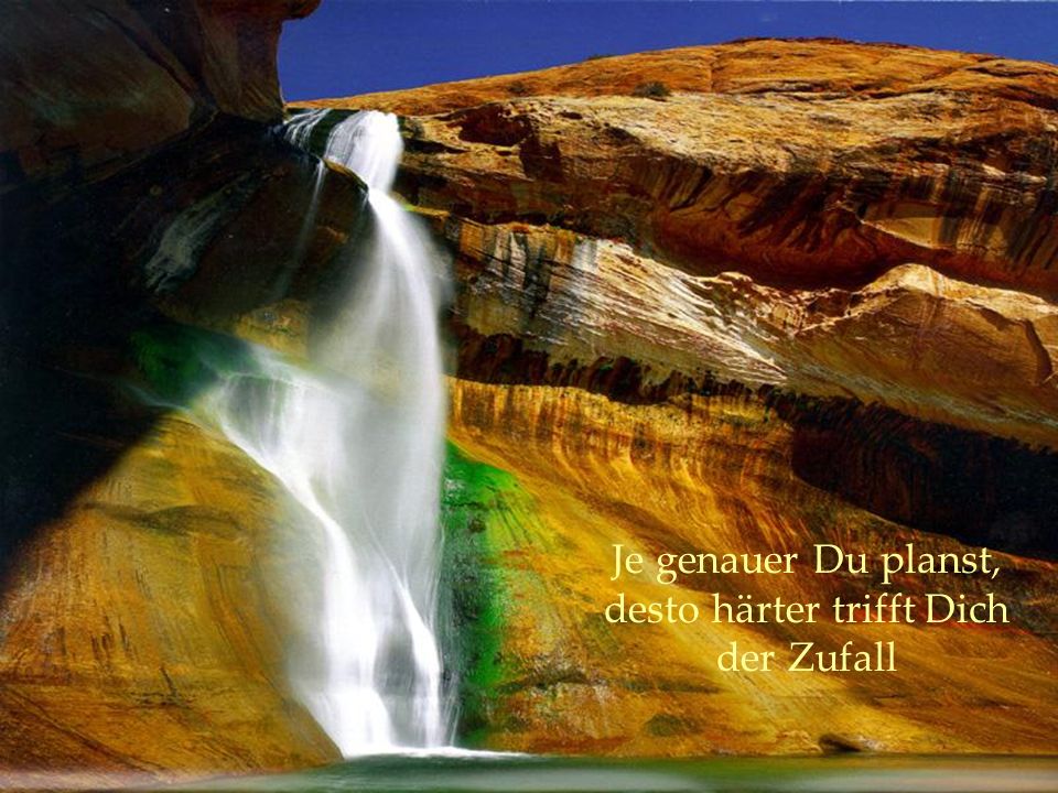 Je genauer Du planst, desto härter trifft Dich der Zufall