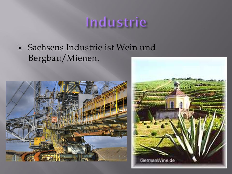 Industrie Sachsens Industrie ist Wein und Bergbau/Mienen.